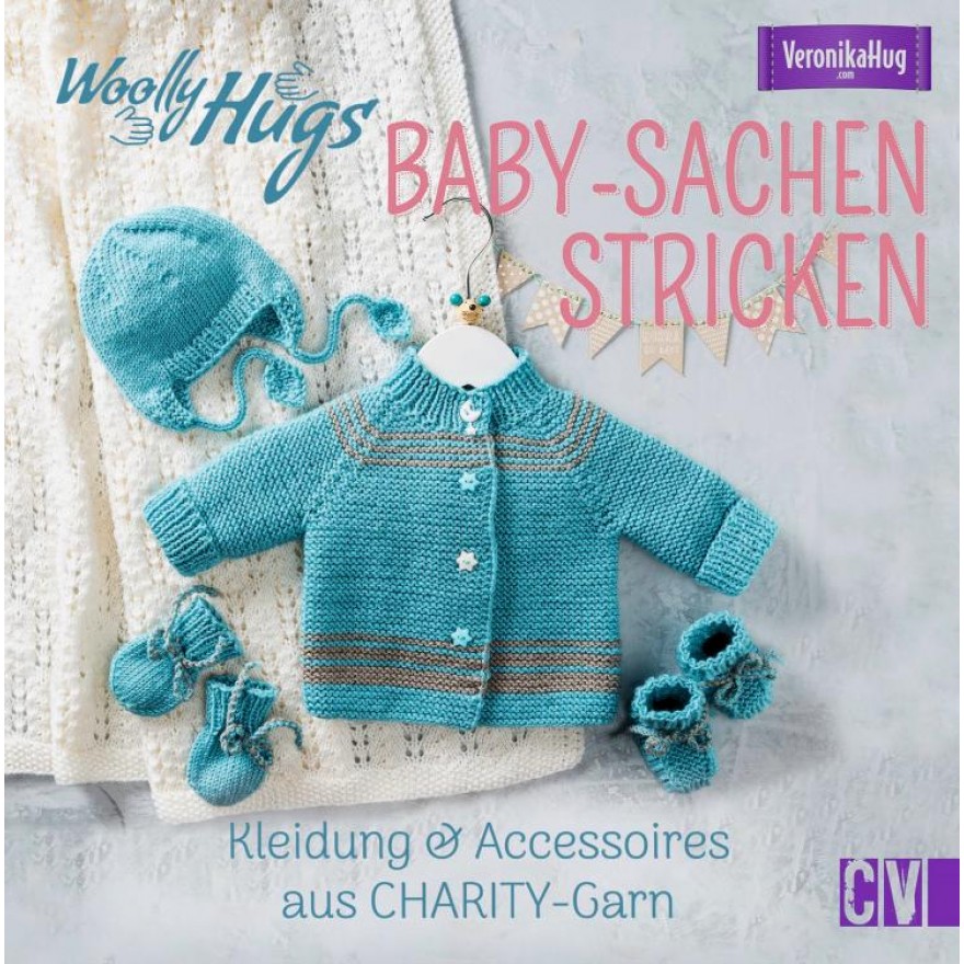 Woolly Hugs Baby-Sachen stricken - Kleidung & Accessoires aus CHARITY-Garn 
