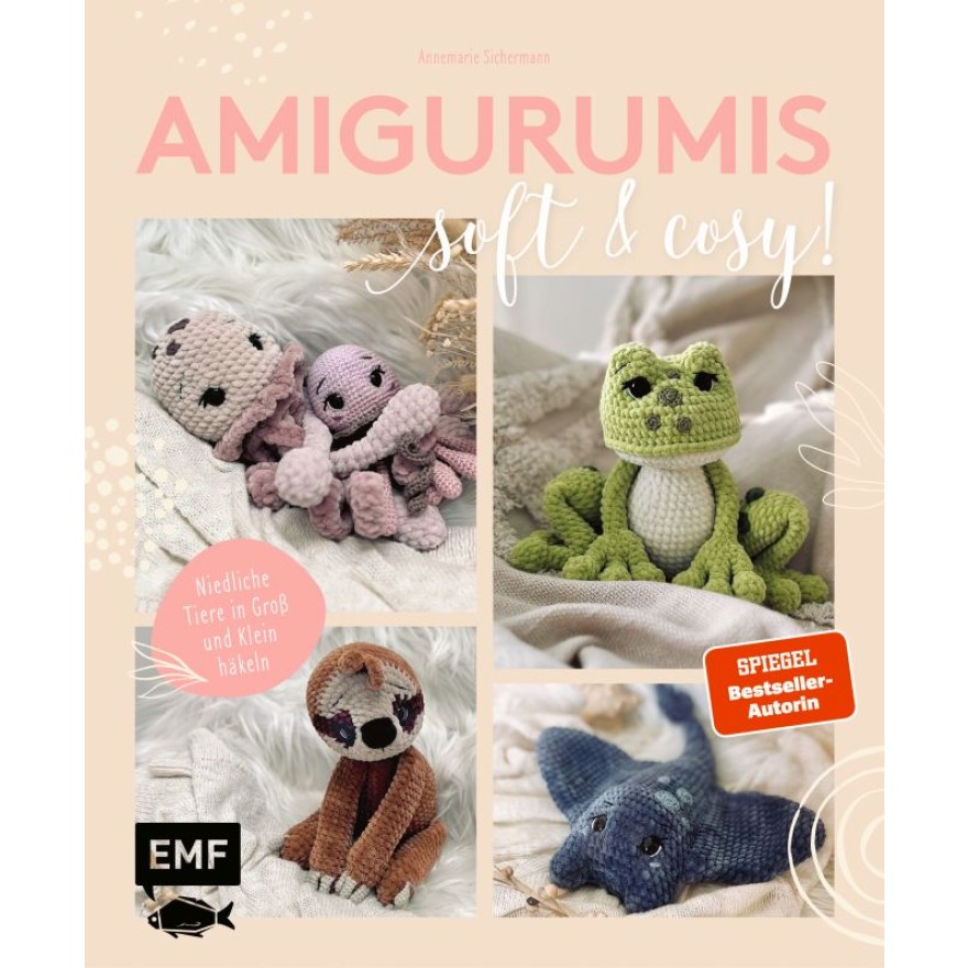 Amigurumis – soft and cosy!  Niedliche Tiere in Groß und Klein häkeln