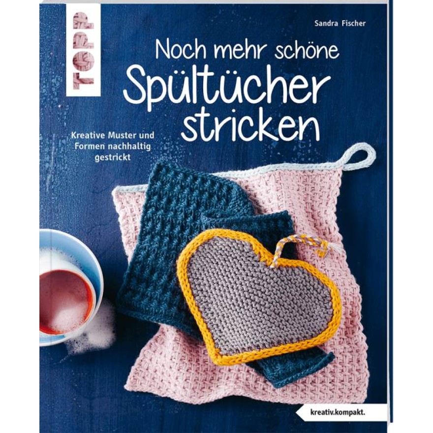 Noch mehr schöne Spültücher stricken - Kreative Muster und Formen nachhaltig gestrickt
