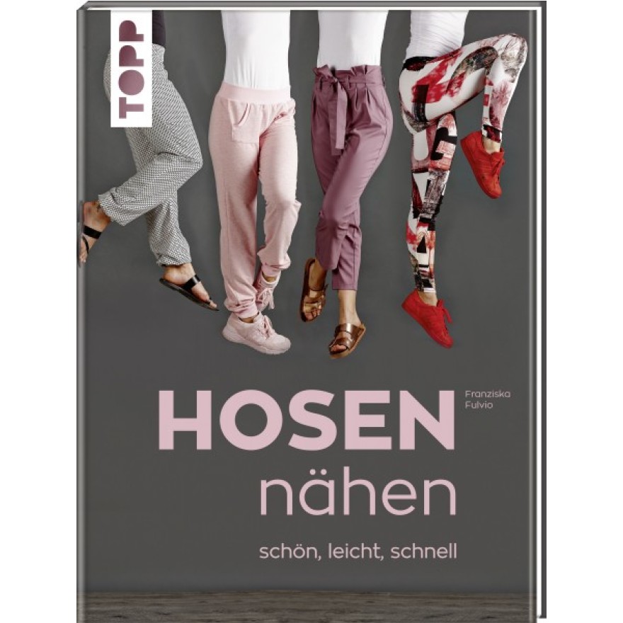 Hosen nähen - schön, leicht, schnell - Alle Modelle von Größe 34-46